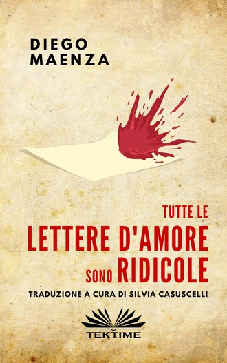 Diego Maenza, Tutte Le Lettere D'Amore Sono Ridicole