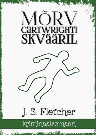 J. S. Fletcher, Mõrv Cartwrighti skvääril