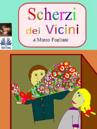 Marco Fogliani, Scherzi Dei Vicini
