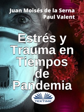 Paul Valent, Juan Moisés De La Serna, Estrés Y Trauma En Tiempos De Pandemia