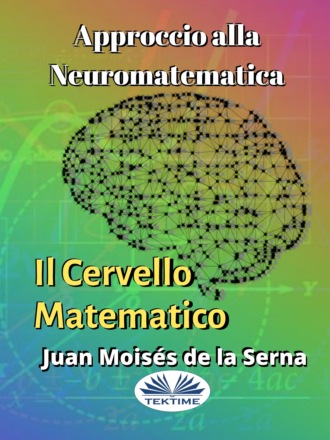 Juan Moisés De La Serna, Approccio Alla Neuromatematica: Il Cervello Matematico