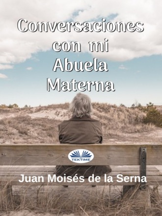 Juan Moisés De La Serna, Conversaciones Con Mi Abuela Materna