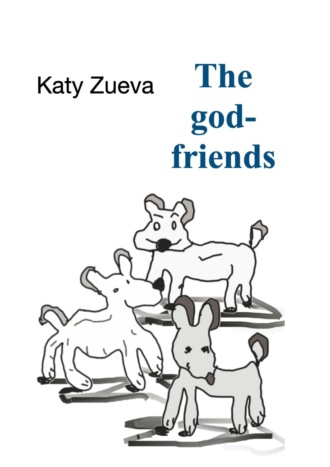Katy Zueva, The god-friends