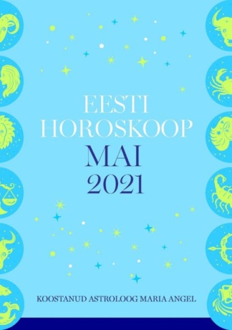 Maria Angel, Eesti kuuhoroskoop. Mai 2021