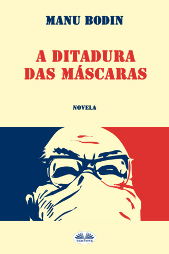 Manu Bodin, A Ditadura Das Máscaras