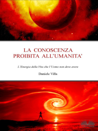 Daniele Villa, La Conoscenza Proibita All'Umanità