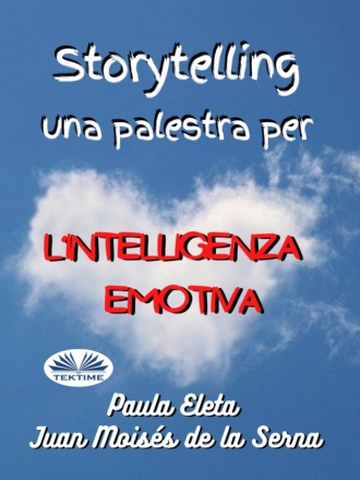 Paula G. Eleta, Juan Moisés De La Serna, Storytelling, Una Palestra Per L’intelligenza Emotiva