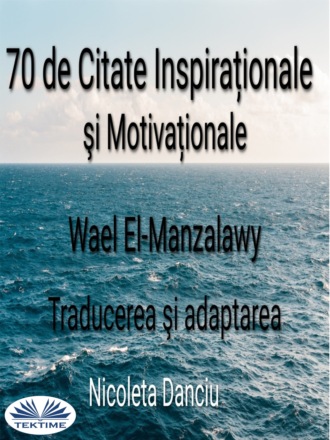 Wael El-Manzalawy, 70 De Citate Inspiraționale Şi Motivaționale