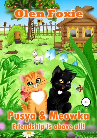 Olen Foxie, Pusya & Meowka. Friendship is above all!