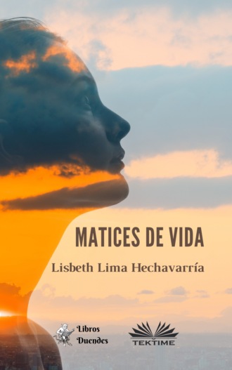 Lisbeth Lima Hechavarría, Matices De Vida