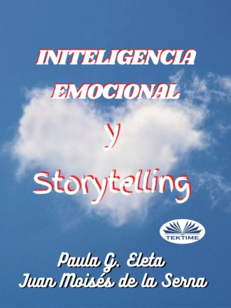 Paula G. Eleta, Juan Moisés De La Serna, Inteligencia Emocional Y Storytelling