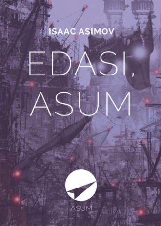 Isaac Asimov, Edasi, Asum!