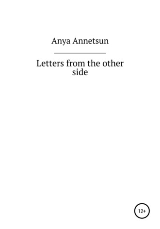 Anya Annetsun, Letters from the other side