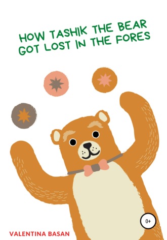 Валентина Басан, How Tashik the bear got lost in the forest