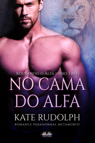 Kate Rudolph, Na Cama Do Alfa