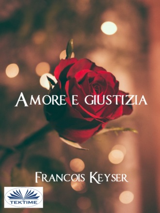 Francois Keyser, Amore E Giustizia