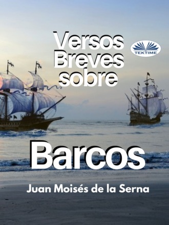 Juan Moisés De La Serna, Versos Breves Sobre Barcos