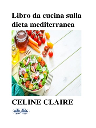 Celine Claire, Libro Da Cucina Sulla Dieta Mediterranea