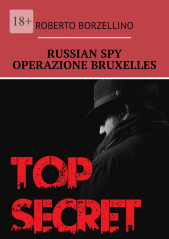 Roberto Borzellino, Russian Spy. Operazione Bruxelles