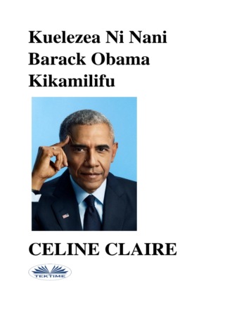Celine Claire, Kuelezea Ni Nani Barack Obama Kikamilifu