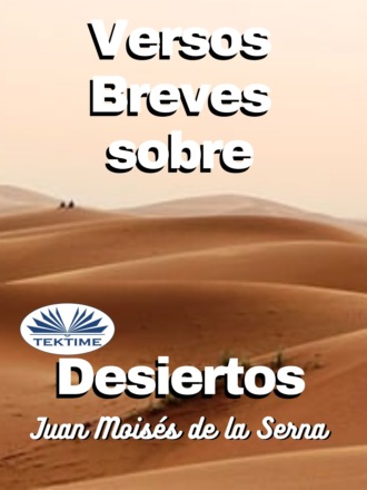 Juan Moisés De La Serna, Versos Breves Sobre Desiertos