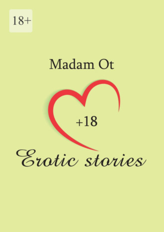 Madam Ot, Erotic stories