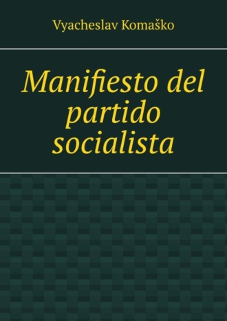 Vyacheslav Komaško, Manifiesto del partido socialista