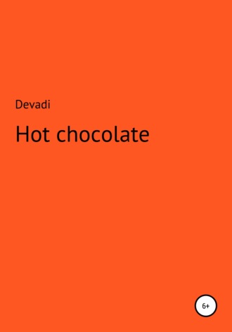 Devadi Devadi, Hot chocolate