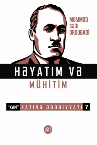 Məmməd Səid Ordubadi, Həyatım və mühitim