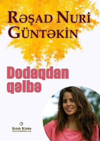 Rəşad Nuri Güntəkin, Dodaqdan qəlbə