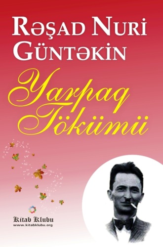 Rəşad Nuri Güntəkin, Yarpaq tökümü