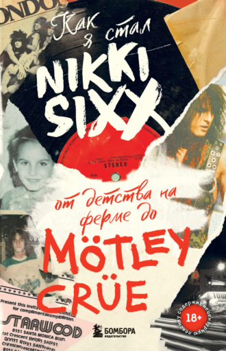 Никки Сикс, Как я стал Nikki Sixx. От детства на ферме до Mötley Crüe