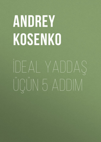 Andrey Kosenko, İdeal yaddaş üçün 5 addım