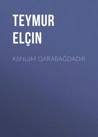 Teymur Elçin, Könlüm Qarabağdadır