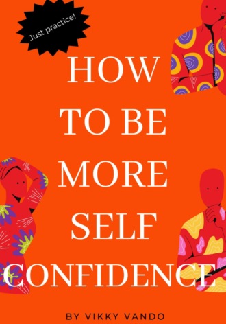 Викки Вандо, How to be more self-confident
