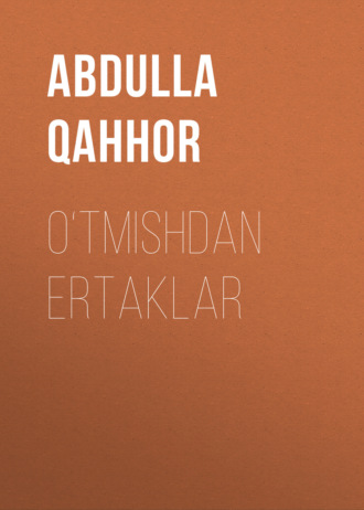 Abdulla Qahhor, O‘tmishdan ertaklar