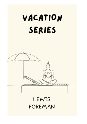 Lewis Foreman, Vacation series
