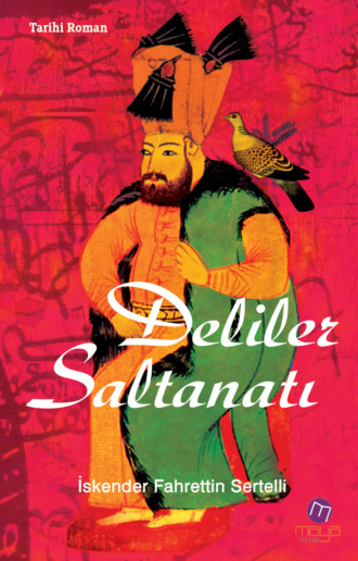 Deliler saltanatı İskender Fahrettin Sertelli, Deliler saltanatı