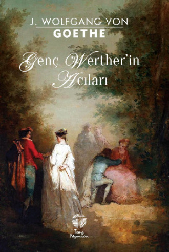 J. Wolfgang Goethe, Genç Werther’in Acıları