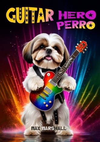 Guitar Hero Perro Max Marshall, Guitar Hero Perro