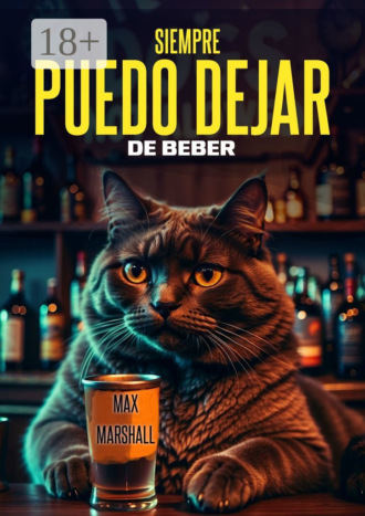 Siempre Puedo Dejar de Beber Max Marshall, Siempre Puedo Dejar de Beber