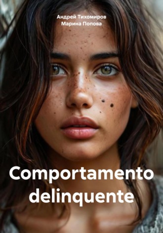 Comportamento delinquente Андрей Тихомиров, Марина Попова, Comportamento delinquente