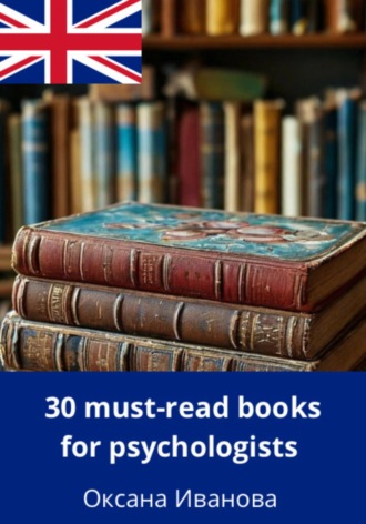 30 Must-Read Books for Psychologists Оксана Иванова, 30 Must-Read Books for Psychologists