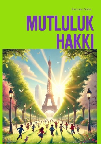 Mutluluk Hakkı Parvana Saba, Mutluluk Hakkı