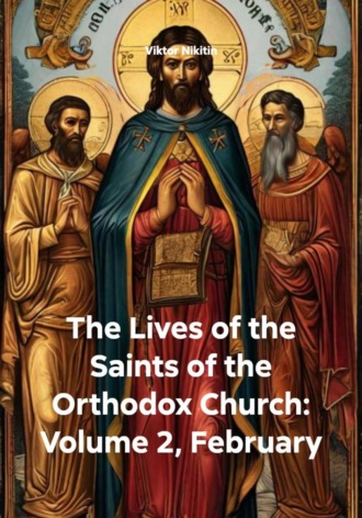 Viktor Nikitin, The Lives of the Saints of the Orthodox Church: Volume 2, February