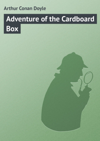 Arthur Conan Doyle, Adventure of the Cardboard Box