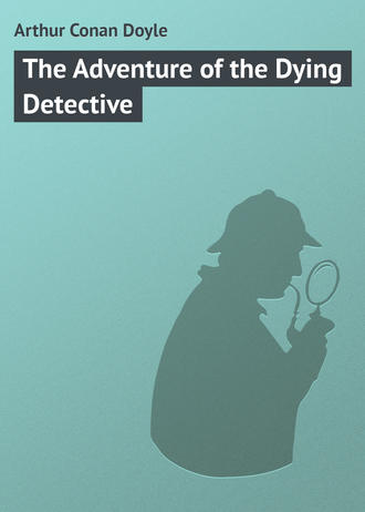 Arthur Conan Doyle, The Adventure of the Dying Detective