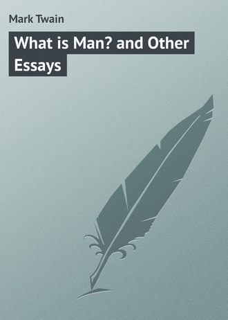 Mark Twain, What is Man? and Other Essays